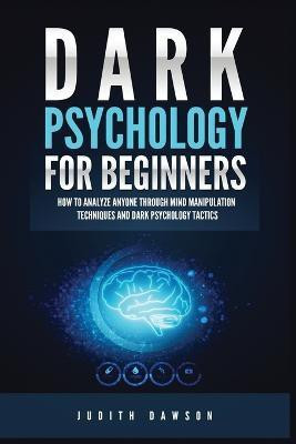 Dark Psychology for Beginners(English, Paperback, Dawson Judith)