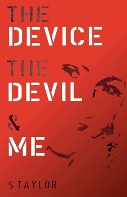 The Device, The Devil and Me(English, Paperback, Taylor Stephanie)