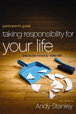 Taking Responsibility for Your Life Bible Study Participant's Guide(English, Paperback, Stanley Andy)