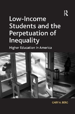 Low-Income Students and the Perpetuation of Inequality(English, Paperback, Berg Gary A.)