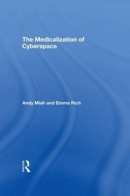 The Medicalization of Cyberspace(English, Hardcover, Miah Andy)