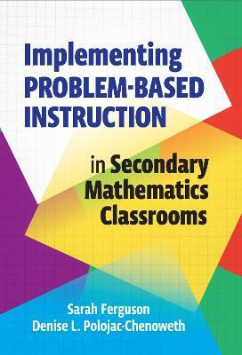 Implementing Problem-Based Instruction in Secondary Mathematics Classrooms(English, Hardcover, Ferguson Sarah)