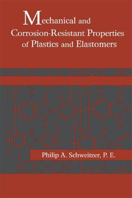 Mechanical and Corrosion-Resistant Properties of Plastics and Elastomers(English, Paperback, Schweitzer Philip A. P. E.)