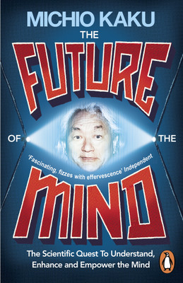 The Future of the Mind(English, Paperback, Kaku Michio)