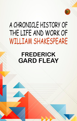 A Chronicle History of the Life and Work of William Shakespeare(Paperback, Frederick Gard Fleay)