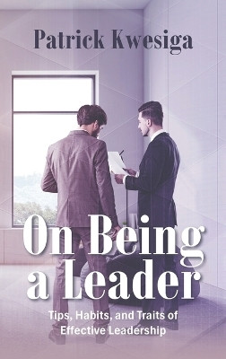 On Being a Leader(English, Hardcover, Kwesiga Patrick)