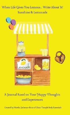 When Life Gives You Lemons... Write About It!(English, Hardcover, Jackman-Bivas Martha)