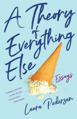 A Theory of Everything Else(English, Paperback, Pedersen Laura)