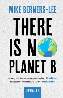 There Is No Planet B(English, Paperback, Berners-Lee Mike)