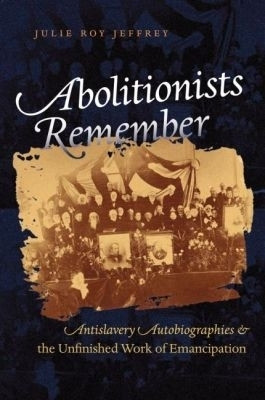 Abolitionists Remember(English, Paperback, Jeffrey Julie Roy)