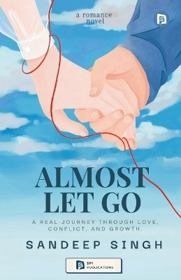 Almost Let Go(English, Paperback, Singh Sandeep)