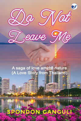 Do Not Leave Me: A Saga of Love Amidst Nature. A Boy Love Story from Thailand(English, Hardcover, Ganguli Spondon)