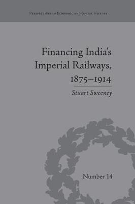 Financing India's Imperial Railways, 1875-1914(English, Paperback, Sweeney Stuart)