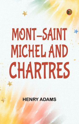 Mont-Saint-Michel and Chartres(Paperback, Henry Adams)