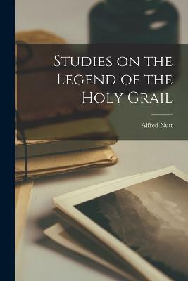 Studies on the Legend of the Holy Grail(English, Paperback, Nutt Alfred)