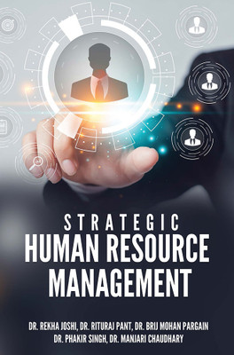 STRATEGIC HUMAN RESOURCE MANAGEMENT(Paperback, Dr. Rekha Joshi, Dr. Rituraj Pant, Dr. Brij Mohan Pargain, Dr. Phakir Singh, Dr. Manjari Chaudhary)