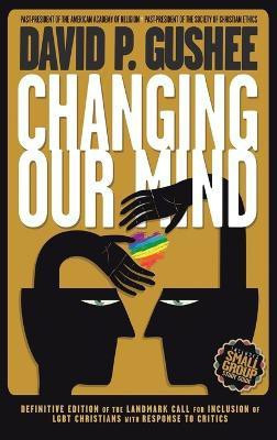 Changing Our Mind(English, Hardcover, Gushee David P)