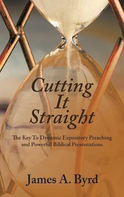 Cutting It Straight(English, Hardcover, Byrd James A)