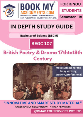 IGNOU BEGC 107 British Poetry and Drama 17th–18th Century In-Depth Study Guide for BAFEG | BA English Major | 300–350 Pages | Exam-Oriented Book on 80 GSM Paper(Paperback, BMA Publication)