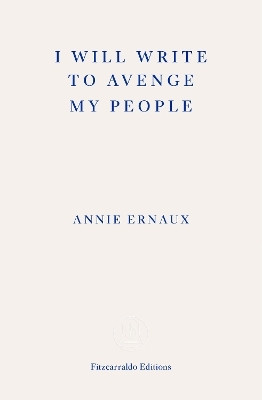 I Will Write To Avenge My People(English, Paperback, Ernaux Annie)