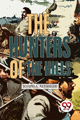 The Hunters of the Hills(English, Paperback, Altsheler Joseph A.)