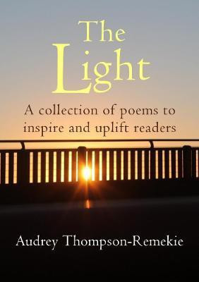 THE LIGHT: A collection of poems to Inspire and Uplift readers(English, Paperback, Thompson-Remekie Audrey)