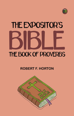The Expositor's Bible: The Book of Proverbs(Paperback, Robert F. Horton)