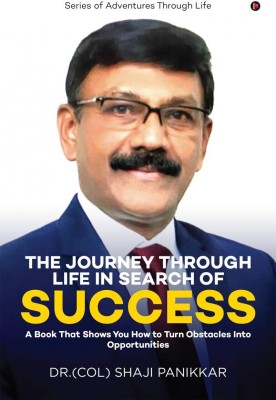 The Journey Through Life in Search of Success(English, Paperback, Dr.(Col) Shaji Panikkar)