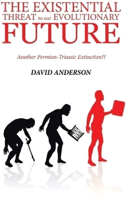 The Existential Threat to Our Evolutionary Future(English, Paperback, Anderson David)