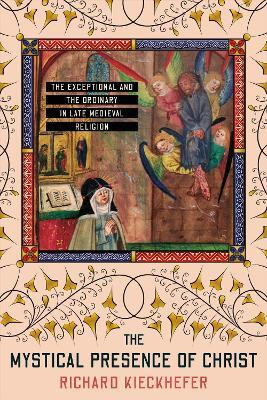 The Mystical Presence of Christ(English, Hardcover, Kieckhefer Richard)