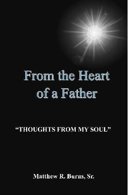 From The Heart of a Father(English, Paperback, Burns Matthew Sr)