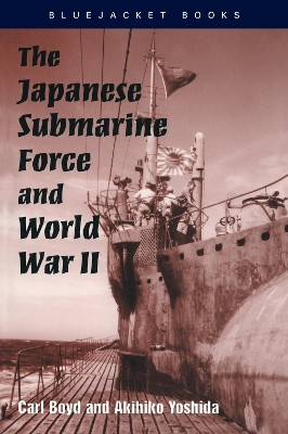 The Japanese Submarine Force and World War II(English, Paperback, Boyd Carl)