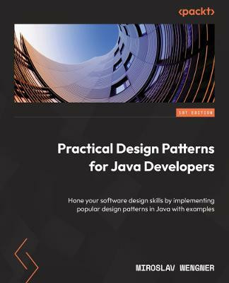Practical Design Patterns for Java Developers(English, Paperback, Wengner Miroslav)