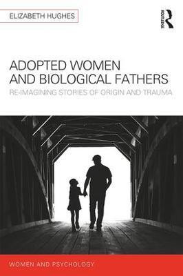 Adopted Women and Biological Fathers(English, Paperback, Hughes Elizabeth)