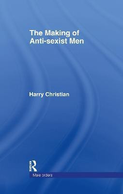 The Making of Anti-Sexist Men(English, Hardcover, Christian Harry)