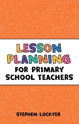 Lesson Planning for Primary School Teachers(English, Paperback, Lockyer Stephen)