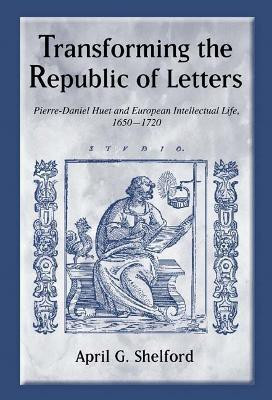 Transforming the Republic of Letters(English, Hardcover, Shelford April)
