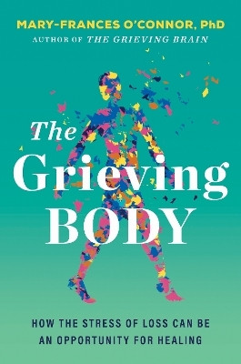 The Grieving Body(English, Hardcover, O'Connor Mary-Frances)