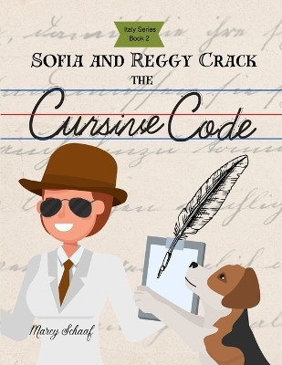 Sofia and Reggy Crack the Cursive Code (Italian Series Book 2)(English, Paperback, Schaaf Marcy)