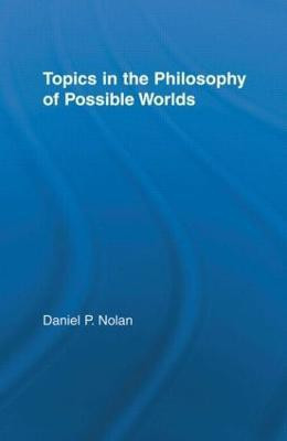 Topics in the Philosophy of Possible Worlds(English, Paperback, Nolan Daniel)