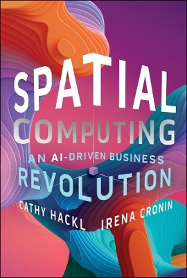 Spatial Computing: An AI-Driven Business Revolution(English, Hardcover, Hackl Cathy)