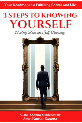 3 Steps To Knowing Yourself(English, Paperback, Arun Kumar Saxena)