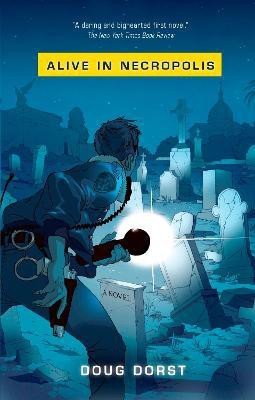 Alive in Necropolis(English, Paperback, Dorst Doug)