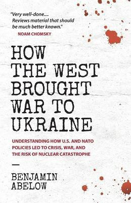 How the West Brought War to Ukraine(English, Paperback, Abelow Benjamin)