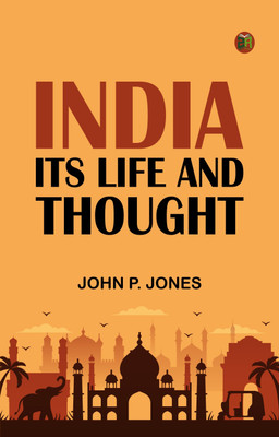 India, Its Life and Thought(Paperback, John P. Jones)
