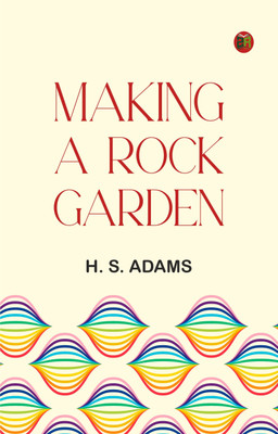 Making a Rock Garden(Paperback, H. S. Adams)