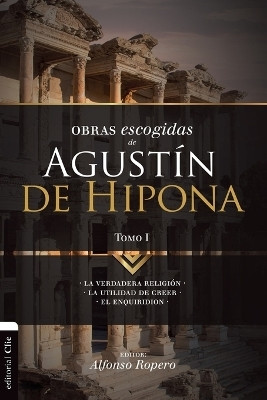 Obras escogidas de Augustin de Hipona, Tomo 1(Spanish, Paperback, Ropero Alfonso)