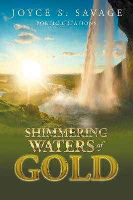 Shimmering Waters of Gold(English, Paperback, Savage Joyce S)