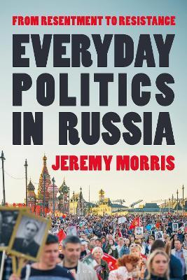Everyday Politics in Russia(English, Paperback, Morris Jeremy Professor)