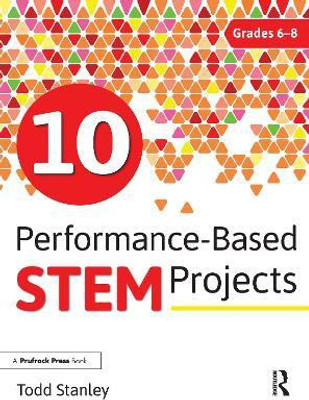 10 Performance-Based STEM Projects for Grades 6-8(English, Paperback, Stanley Todd)